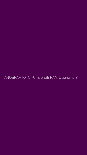 Tampilan Antarmuka Aplikasi Anugrahtoto Pembersih Ram Otomatis - 3