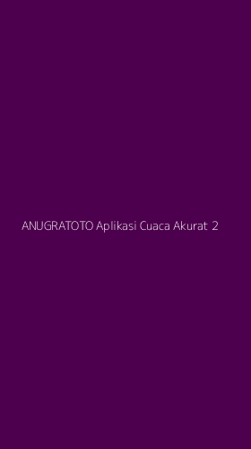 Tampilan Antarmuka Aplikasi Anugratoto Aplikasi Cuaca Akurat - 2