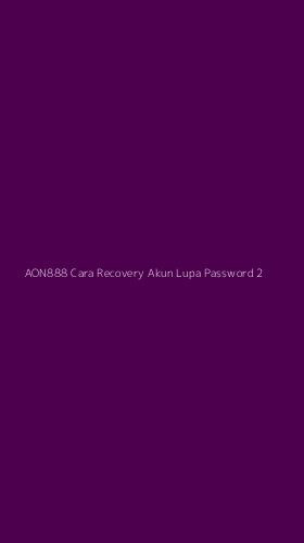 Tampilan Antarmuka Aplikasi Aon888 Cara Recovery Akun Lupa Password - 2