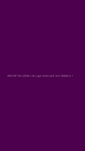 Tampilan Antarmuka Aplikasi Apache138 Login Link Login Alternatif Anti Nawala - 1