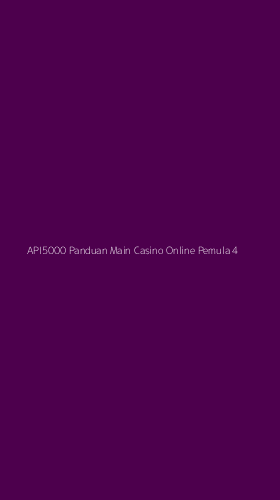 Tampilan Antarmuka Aplikasi Api5000 Panduan Main Casino Online Pemula - 4