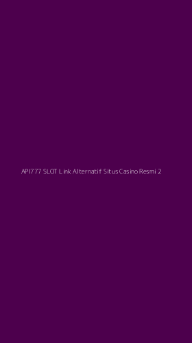 Tampilan Antarmuka Aplikasi Api777 Slot Link Alternatif Situs Casino Resmi - 2
