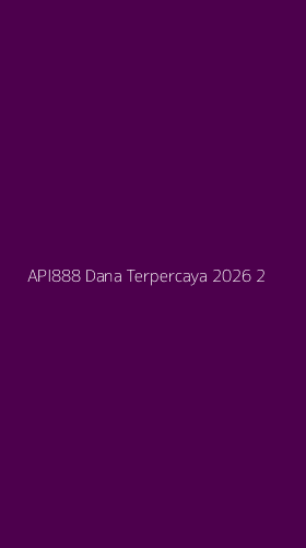 Tampilan Antarmuka Aplikasi Api888 Dana Terpercaya 2026 - 2
