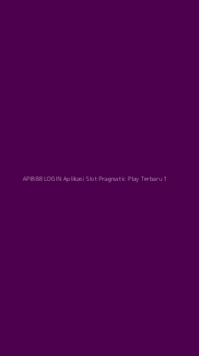 Tampilan Antarmuka Aplikasi Api888 Login Aplikasi Slot Pragmatic Play Terbaru - 1