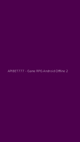 Tampilan Antarmuka Aplikasi APIBET777 - Game RPG Android Offline - 2