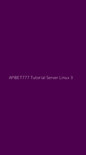 Tampilan Antarmuka Aplikasi Apibet777 Tutorial Server Linux - 3