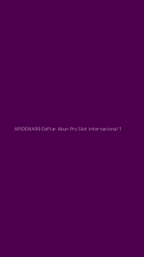 Tampilan Antarmuka Aplikasi Apidewa99 Daftar Akun Pro Slot Internasional - 1