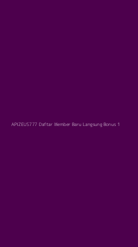 Tampilan Antarmuka Aplikasi Apizeus777 Daftar Member Baru Langsung Bonus - 1