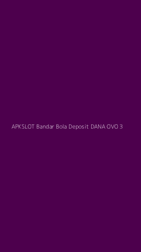 Tampilan Antarmuka Aplikasi Apkslot Bandar Bola Deposit Dana Ovo - 3