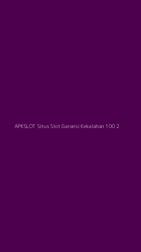 Tampilan Antarmuka Aplikasi Apkslot Situs Slot Garansi Kekalahan 100 - 2