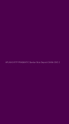 Tampilan Antarmuka Aplikasi Aplikasi Rtp Pragmatic Bandar Bola Deposit Dana Ovo - 2