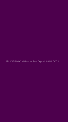 Tampilan Antarmuka Aplikasi Aplikasi99 Login Bandar Bola Deposit Dana Ovo - 4