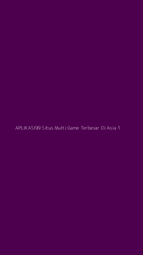Tampilan Antarmuka Aplikasi Aplikasi99 Situs Multi Game Terbesar Di Asia - 1