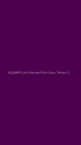 Tampilan Antarmuka Aplikasi Aquampo Link Alternatif Slot Gacor Terbaru - 3