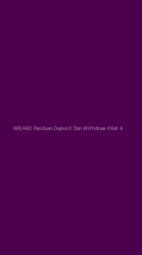 Tampilan Antarmuka Aplikasi Area4d Panduan Deposit Dan Withdraw Kilat - 4