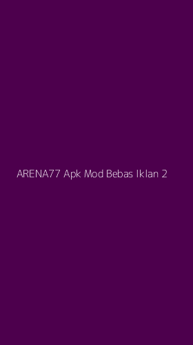 Tampilan Antarmuka Aplikasi Arena77 Apk Mod Bebas Iklan - 2