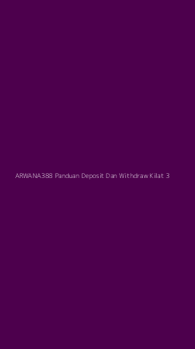 Tampilan Antarmuka Aplikasi Arwana388 Panduan Deposit Dan Withdraw Kilat - 3