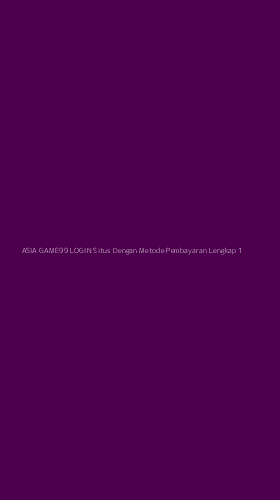 Tampilan Antarmuka Aplikasi Asia Game99 Login Situs Dengan Metode Pembayaran Lengkap - 1