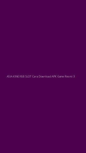 Tampilan Antarmuka Aplikasi Asia King168 Slot Cara Download Apk Game Resmi - 3