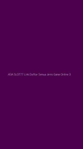 Tampilan Antarmuka Aplikasi Asia Slot77 Link Daftar Semua Jenis Game Online - 3