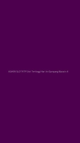Tampilan Antarmuka Aplikasi Asia99 Slot Rtp Slot Tertinggi Hari Ini Gampang Maxwin - 4