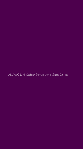 Tampilan Antarmuka Aplikasi Asia999 Link Daftar Semua Jenis Game Online - 1