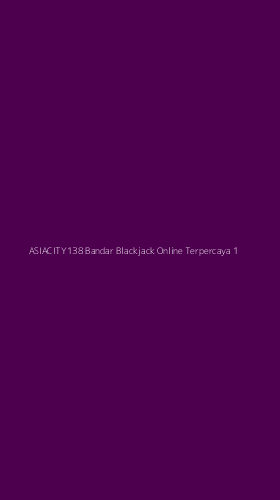 Tampilan Antarmuka Aplikasi Asiacity138 Bandar Blackjack Online Terpercaya - 1