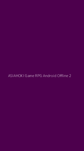 Tampilan Antarmuka Aplikasi Asiahoki Game Rpg Android Offline - 2