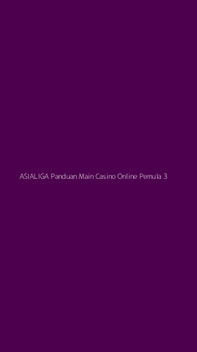Tampilan Antarmuka Aplikasi Asialiga Panduan Main Casino Online Pemula - 3