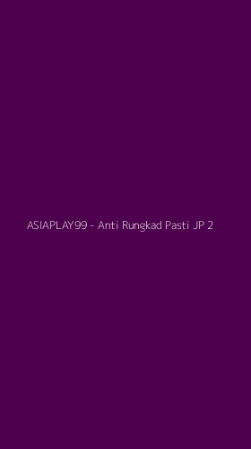 Tampilan Antarmuka Aplikasi ASIAPLAY99 - Anti Rungkad Pasti JP - 2