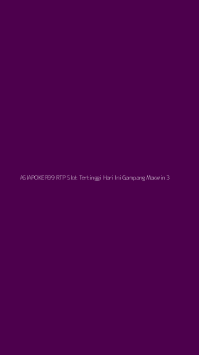 Tampilan Antarmuka Aplikasi Asiapoker99 Rtp Slot Tertinggi Hari Ini Gampang Maxwin - 3