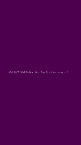 Tampilan Antarmuka Aplikasi Asiaslot Wap Daftar Akun Pro Slot Internasional - 1