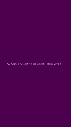 Tampilan Antarmuka Aplikasi Asiaslot77 Login Slot Gacor Tanpa Vpn - 3