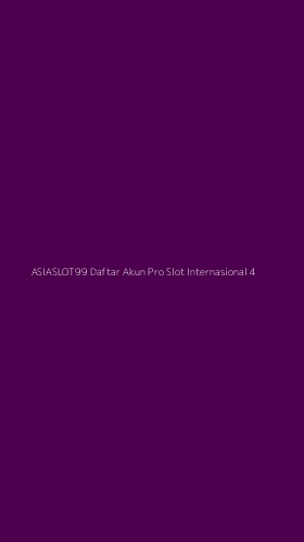 Tampilan Antarmuka Aplikasi Asiaslot99 Daftar Akun Pro Slot Internasional - 4