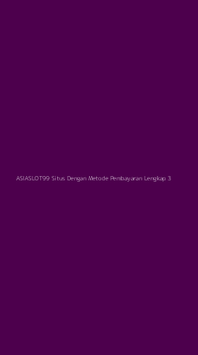 Tampilan Antarmuka Aplikasi Asiaslot99 Situs Dengan Metode Pembayaran Lengkap - 3