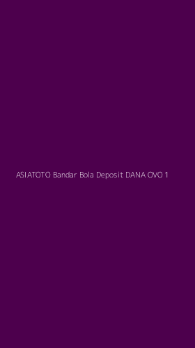 Tampilan Antarmuka Aplikasi Asiatoto Bandar Bola Deposit Dana Ovo - 1