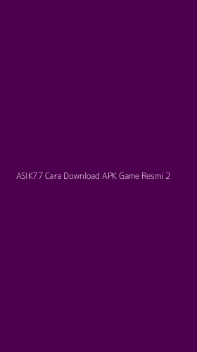 Tampilan Antarmuka Aplikasi Asik77 Cara Download Apk Game Resmi - 2