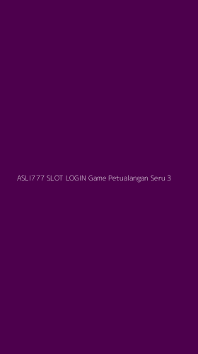 Tampilan Antarmuka Aplikasi Asli777 Slot Login Game Petualangan Seru - 3