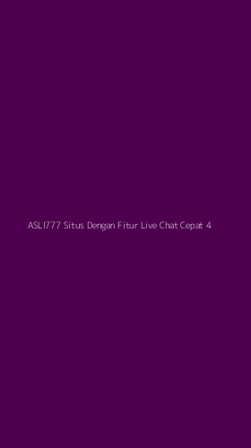 Tampilan Antarmuka Aplikasi Asli777 Situs Dengan Fitur Live Chat Cepat - 4