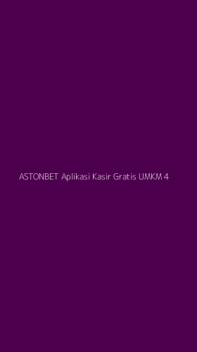 Tampilan Antarmuka Aplikasi Astonbet Aplikasi Kasir Gratis Umkm - 4
