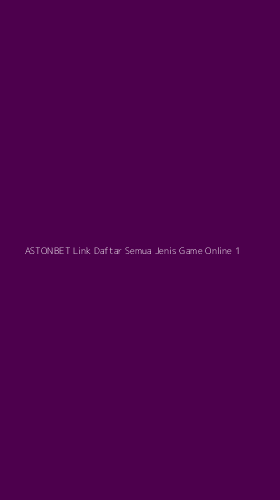 Tampilan Antarmuka Aplikasi Astonbet Link Daftar Semua Jenis Game Online - 1