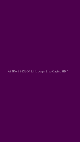 Tampilan Antarmuka Aplikasi Astra 388slot Link Login Live Casino Hd - 1