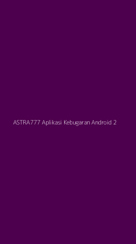 Tampilan Antarmuka Aplikasi Astra777 Aplikasi Kebugaran Android - 2