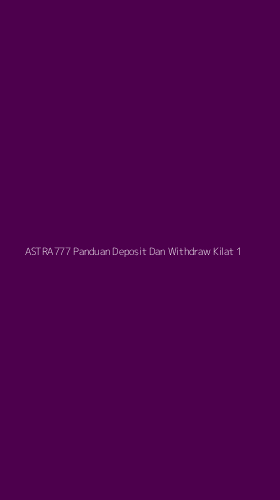 Tampilan Antarmuka Aplikasi Astra777 Panduan Deposit Dan Withdraw Kilat - 1