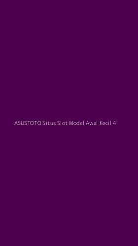 Tampilan Antarmuka Aplikasi Asustoto Situs Slot Modal Awal Kecil - 4