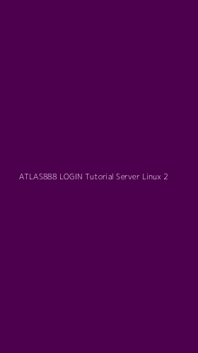 Tampilan Antarmuka Aplikasi Atlas888 Login Tutorial Server Linux - 2