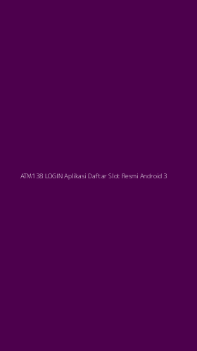 Tampilan Antarmuka Aplikasi Atm138 Login Aplikasi Daftar Slot Resmi Android - 3