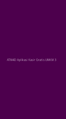 Tampilan Antarmuka Aplikasi Atm4d Aplikasi Kasir Gratis Umkm - 3
