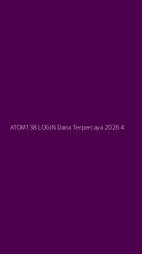 Tampilan Antarmuka Aplikasi Atom138 Login Dana Terpercaya 2026 - 4