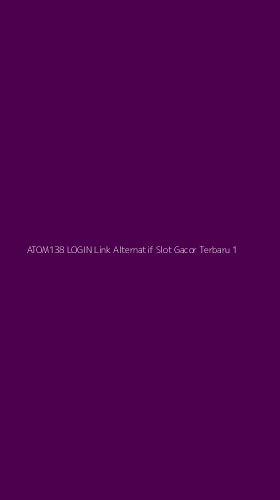 Tampilan Antarmuka Aplikasi Atom138 Login Link Alternatif Slot Gacor Terbaru - 1